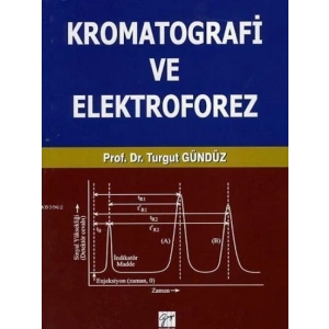 Kromatografi ve Elektroforez - Prof. Dr. Turgut Gündüz