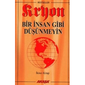 Kryon: 2. Kitap Bir İnsan Gibi Düşünmeyin