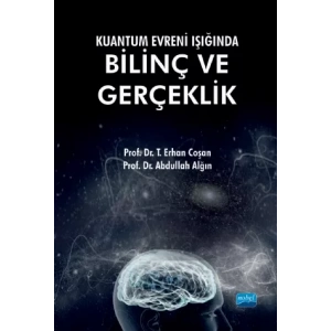 Kuantum Evreni Işığında Bilinç ve Gerçeklik