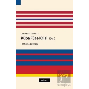 Küba Füze Krizi 1962 - Diplomasi Tarihi 1