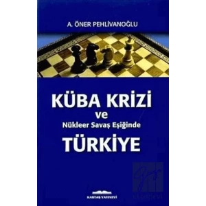 Küba Krizi ve Nükleer Savaş Eşiğinde Türkiye