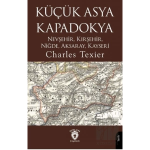 Küçük Asya - Kapadokya Nevşehir, Kırşehir, Niğde, Aksaray, Kayseri