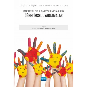 Küçük Değişiklikler, Büyük Farklılıklar: Kapsayıcı Okul Öncesi Sınıflar İçin ÖĞRETİMSEL UYARLAMALAR