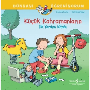 Küçük Kahramanların İlk Yardim Kitabı - Dünyayı Öğreniyorum