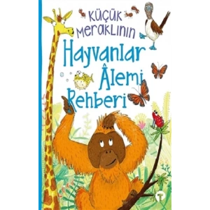 Küçük Meraklının Hayvanlar Alemi Rehberi