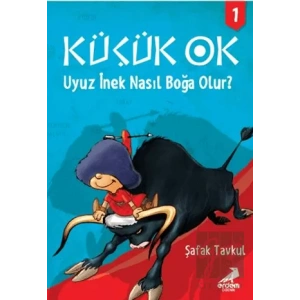 Küçük Ok 1 - Uyuz İnek Nasıl Boğa Olur?