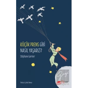 Küçük Prens Gibi Nasıl Yaşarız?
