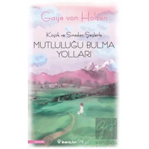 Küçük ve Sıradan Şeylerle Mutluluğu Bulma Yolları