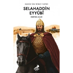 Kudüs’ün İkinci Fatihi Selahaddin Eyyûbî