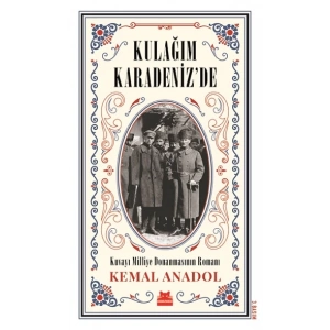 Kulağım Karadenizde Kuvayı Milliye Donanmasının Romanı