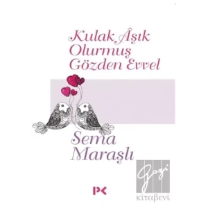 Kulak Aşık Olurmuş Gözden Evvel