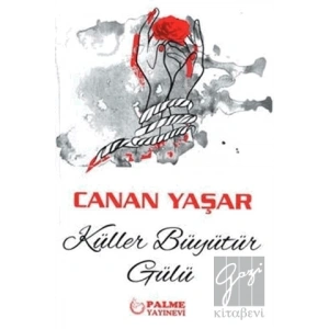 Küller Büyütür Gülü