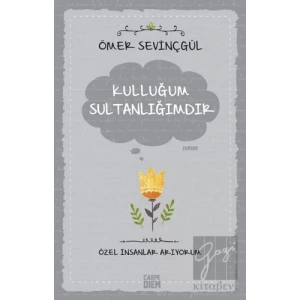 Kulluğum Sultanlığımdır