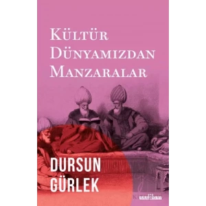 Kültür Dünyamızdan Manzaralar