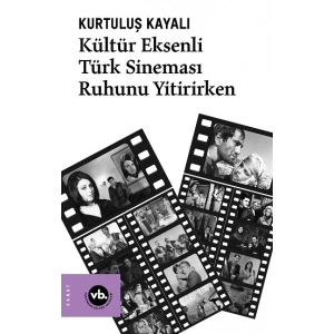 Kültür Eksenli Türk Sineması Ruhunu Yitirirken