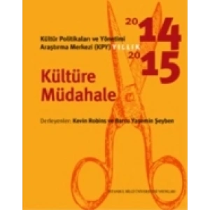 Kültür Politikaları ve Yönetimi KPY Yıllık 2014 2015: Kültüre Müdahale
