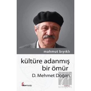 Kültüre Adanmış Bir Ömür - D. Mehmet Doğan