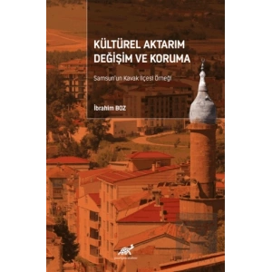 Kültürel Aktarım Değişim ve Koruma Samsun’un Kavak İlçesi Örneği