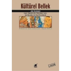 Kültürel Bellek : Eski Yüksek Kültürlerde Yazı, Hatırlama ve Politik Kimlik