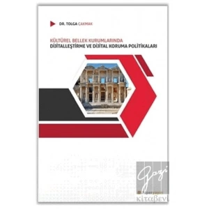 Kültürel Bellek Kurumlarında Dijitalleştirme ve Dijital Koruma Politikaları