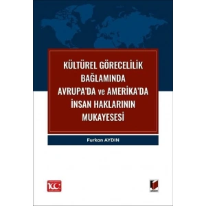Kültürel Görecelilik Bağlamında Avrupada ve Amerikada İnsan Haklarının Mukayesesi