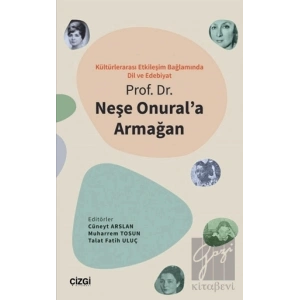 Kültürlerarası Etkileşim Bağlamında Dil ve Edebiyat - Prof. Dr. Neşe Onurala Armağan