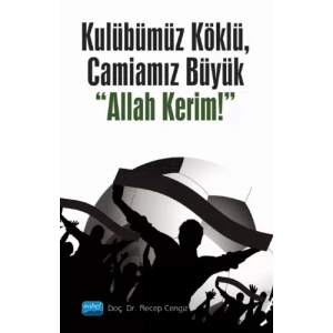 Kulübümüz Köklü, Camiamız Büyük “Allah Kerim!”