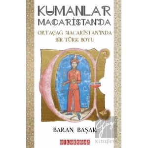 Kumanlar Macaristanda - Ortaçağ Macaristanında Bir Türk Boyu