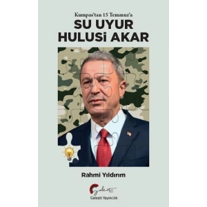 Kumpastan 15 Temmuza Su Uyur Hulisi Akar