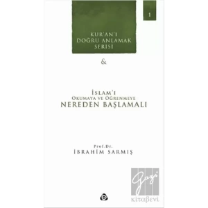 Kuranı Doğru Anlamak Serisi -1 : İslamı Okumaya ve Öğrenmeye Nereden Başlamalı