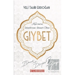 Kuranın İdeallerine İhanet Olan Gıybet Bana Ne Diyor?