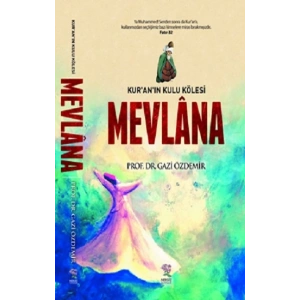 Kuranın Kulu Kölesi Mevlana