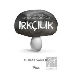 Kuran ve Sünnet Işığında Şeytandan Günümüze Irkçılık