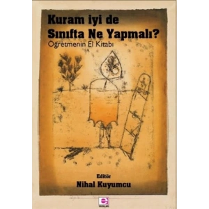 Kuram İyi De Sınıfta Ne Yapalım Öğretmenin El Kitabı