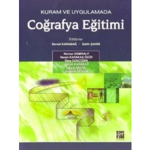 Kuram ve Uygulamada Coğrafya Eğitimi - Servet Karabağ - Salih Şahin