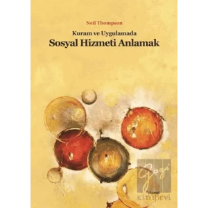 Kuram ve Uygulamada Sosyal Hizmeti Anlamak
