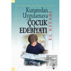 Kuramdan Uygulamaya Çocuk Edebiyatı (El Kitabı)