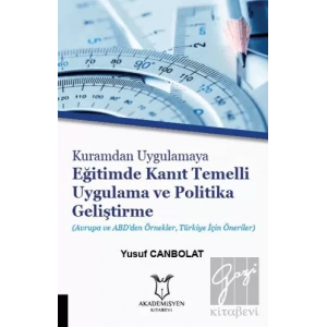 Kuramdan Uygulamaya Eğitimde Kanıt Temelli Uygulama ve Politika Geliştirme