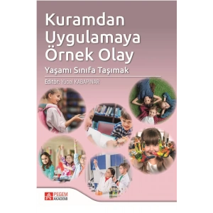 Kuramdan Uygulamaya Örnek Olay: Yaşamı Sınıfa Taşımak