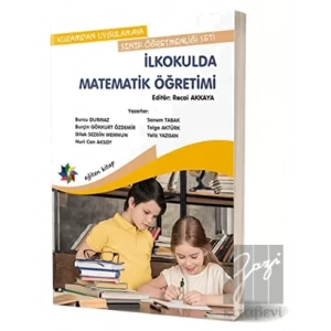 Kuramdan Uygulamaya Sınıf Öğretmenliği Seti - İlkokulda Matematik Öğretimi