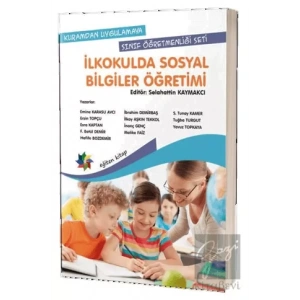 Kuramdan Uygulamaya Sınıf Öğretmenliği Seti - İlkokulda Sosyal Bilgiler Öğretimi