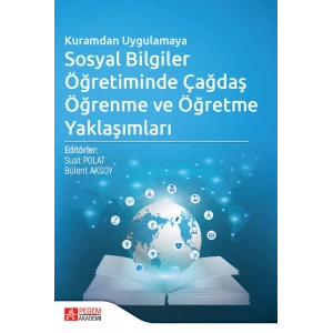 Kuramdan Uygulamaya Sosyal Bilgiler Öğretiminde Çağdaş Öğrenme ve Öğretme Yaklaşımları
