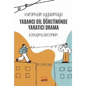 Kuramdan Uygulamaya - YABANCI DİL ÖĞRETİMİNDE YARATICI DRAMA (Konuşma Becerileri)