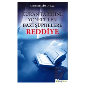 Kur’an Tarihine Yöneltilen Bazı Şüphelere Reddiye