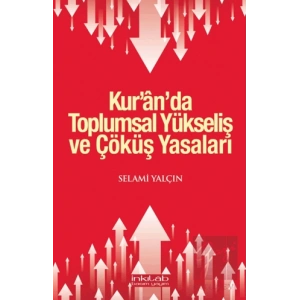 Kur’an’da Toplumsal Yükseliş ve Çöküş Yasaları