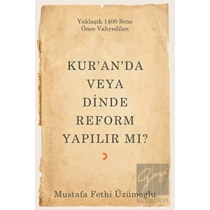 Kur’an’da veya Dinde Reform Yapılır Mı?