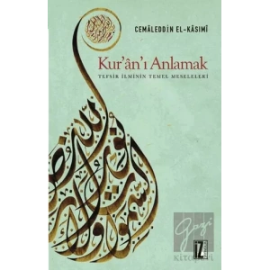 Kur’an’ı Anlamak (Tefsir İlminin Temel Meseleleri)
