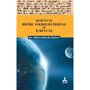 Kur’an’ın Bilime Aykırılığı İddiası Ve İlmi İ’caz