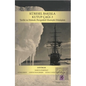 Küresel Bakışla Kutup Çağı 3: Tarihi ve Hukuki Perspektif-Ekolojik Dönüşüm