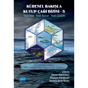 KÜRESEL BAKIŞLA KUTUP ÇAĞI DİZİSİ-5 / Yedi Ada Yedi Sorun Yedi Çözüm
